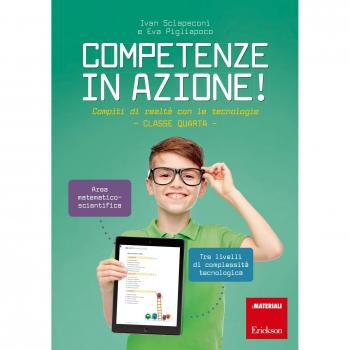 Competenze in azione! Compiti di realtà con le tecnologie. Matematica e scienze. Classe quarta. Ediz. a spirale