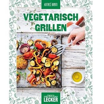 Einfach lecker: Vegetarisch Grillen