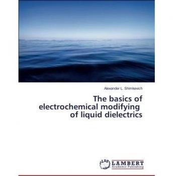 The basics of electrochemical modifying of liquid dielectrics