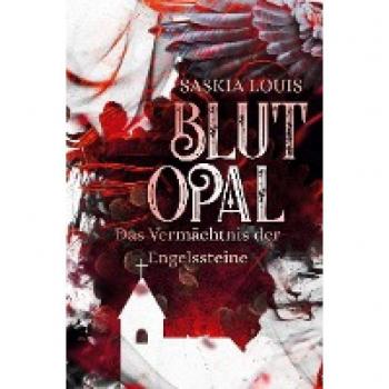 Saskia Louis Blutopal (Das Vermächtnis Der Engelssteine)
