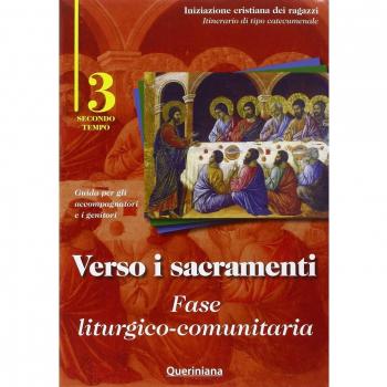 Verso i sacramenti. Fase liturgico-comunitaria. Guida per gli accompagnatori e i genitori