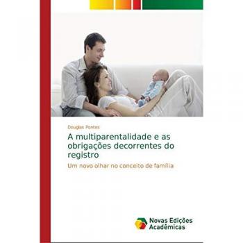 A multiparentalidade e as obrigações decorrentes do registro: Um novo olhar no conceito de família