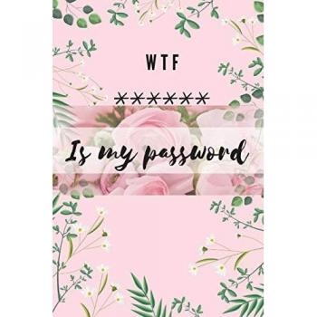 WTF Is my Password: Alphabetical Logbook to protect your Passwords Usernames and Websites | Small Size 6 x 9