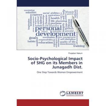 Socio-Psychological Impact of SHG on its Members in Junagadh Dist.: One Step Towards Women Empowerment