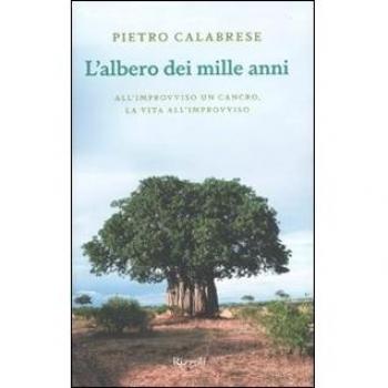 L' albero dei mille anni. All'improvviso un cancro, la vita all'improvviso
