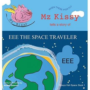 Stewart, Arden: Mz Kissy Tells a Story of EEE the Space Traveler