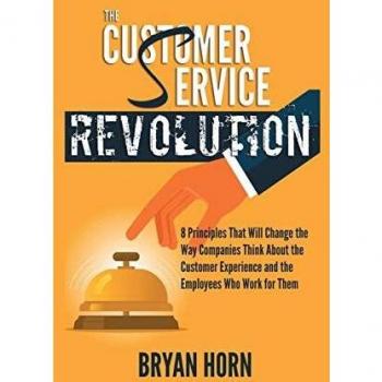 THE CUSTOMER SERVICE REVOLUTION: 8 Principles That Will Change the Way Companies Think About the Customer Experience and the Employees Who Work for Them