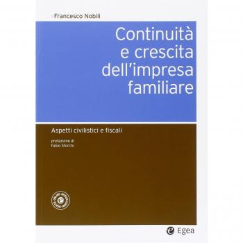 Continuità e crescita dell'impresa familiare. Aspetti civilistici e fiscali. Con aggiornamento online