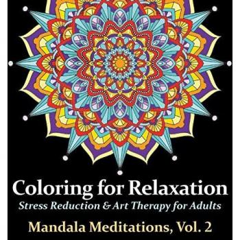 Mandala Meditations, Volume 2: Stress Reduction & Art Therapy for Adults (Coloring for Relaxation, Band 2)