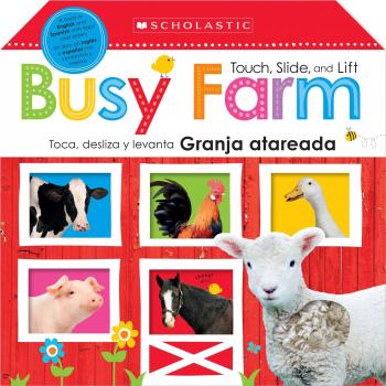 Touch, Slide, and Lift Busy Farm / Toca, desliza y levanta: Granja atareada: Scholastic Early Learners