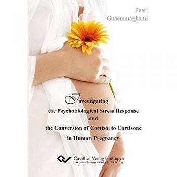 Investigating the Psychobiological Stress Response and the Conversion of Cortisol to Cortisone in Human Pregnancy