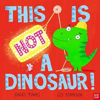 This is NOT a Dinosaur by Barry Timms