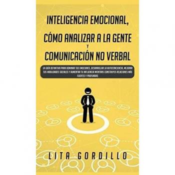 Gordillo, Lita: Inteligencia Emocional, Cómo Analizar a la Gente, y Comunicación No Verbal