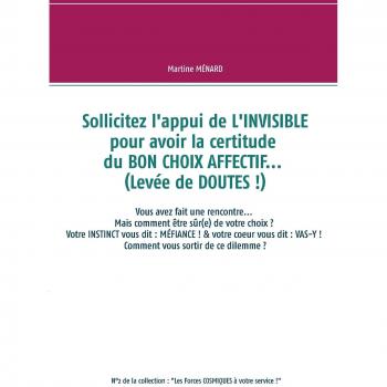 Sollicitez l'appui de L'INVISIBLE pour avoir la certitude du BON CHOIX AFFECTIF...