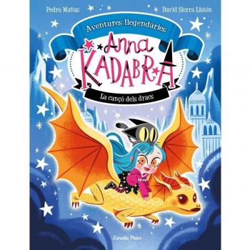 Anna Kadabra. Aventures Llegendàries 2. La Cançó dels Dracs