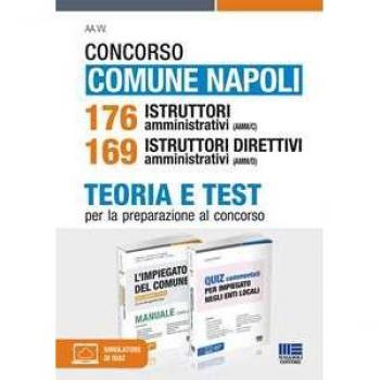 Concorso Comune Napoli 176 Istruttori amministrativi (AMM/C) 169 Istruttori direttivi amministrativi (AMM/D). Teoria e Test per la preparazione al concorso. Con espansione online