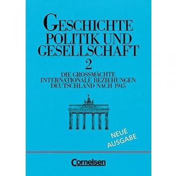 Wolfgang Mickel Geschichte, Politik Und Gesellschaft, Bd.2, Die Großmächte, Internationale Beziehungen, Deutschland Nach 1945: Die Großmächte. Internationale ... Für Geschichte In Der Gymnasialen Oberstufe