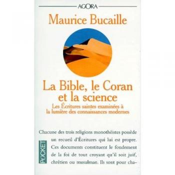 La Bible, Le Coran et La Science : Les Écritures Saintes Examinées à la Lumière des Connaissances Modernes