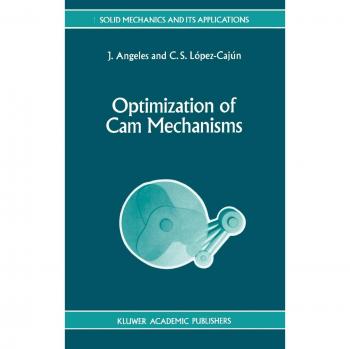 Optimization of Cam Mechanisms (Solid Mechanics and Its Applications, 9, Band 9)