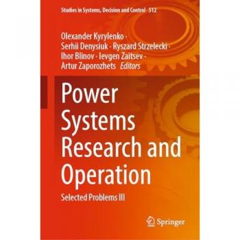 Power Systems Research and Operation: Selected Problems III (Studies in Systems, Decision and Control, 512, Band 512)
