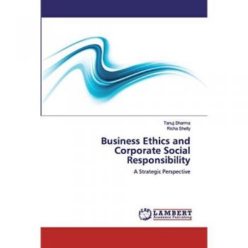 Business Ethics and Corporate Social Responsibility: A Strategic Perspective