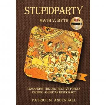 Stupidparty Math v. Myth: Unmasking the Destructive Forces Eroding American Democracy