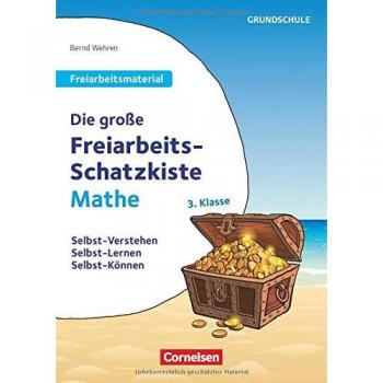 Wehren, Bernd: Die große Freiarbeits-Schatzkiste Mathe 3. Klasse