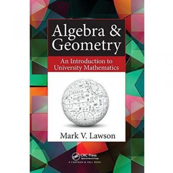 Algebra & Geometry: An Introduction to University Mathematics