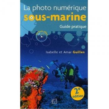 La photo numérique sous-marine 2: Guide pratique