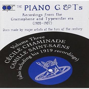Piano G & Ts : Saint-Saens et Chaminade, Enregistrements 1903-1906