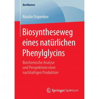 Biosyntheseweg eines natürlichen Phenylglycins: Biochemische Analyse und Perspektiven einer nachhaltigen Produktion