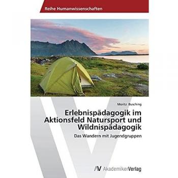 Erlebnispädagogik im Aktionsfeld Natursport und Wildnispädagogik
