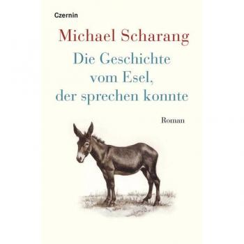 Die Geschichte vom Esel, der sprechen konnte: Roman
