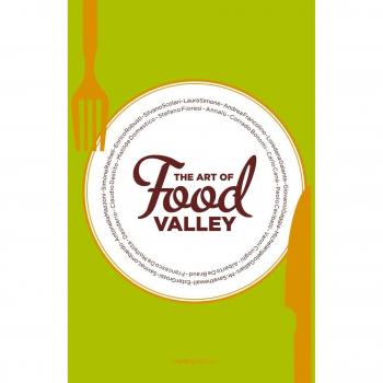 The art of food valley. Ediz. illustrata