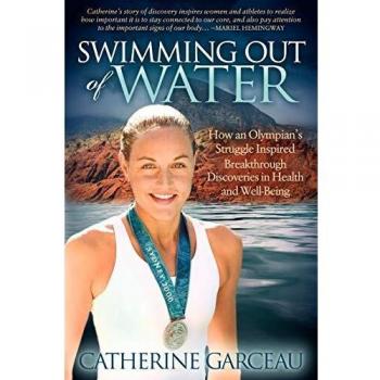 Swimming Out Of Water: How An Olympian's Struggle Inspired Breakthrough Discoveries in Health and Well-Being