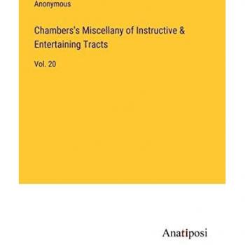 Chambers's Miscellany of Instructive & Entertaining Tracts: Vol. 20