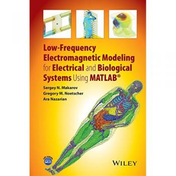LowFrequency Electromagnetic Modeling for Electrical and Biological Systems Using MATLAB by Ara Nazarian