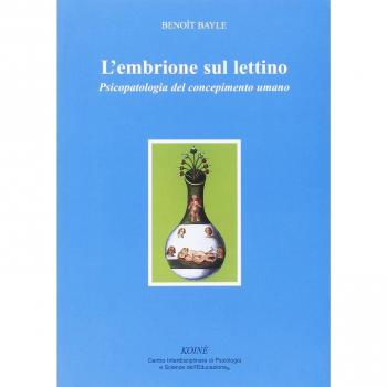 L'embrione sul lettino. Psicopatologia del concepimento umano