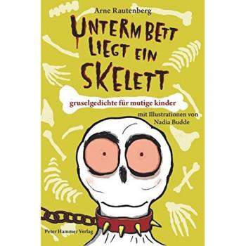 Unterm Bett liegt ein Skelett. Gruselgedichte für mutige Kinder