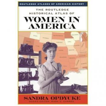The Routledge Historical Atlas of Women in America (ROUTLEDGE ATLASES OF AMERICAN HISTORY)