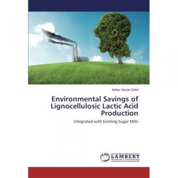 Environmental Savings of Lignocellulosic Lactic Acid Production: Integrated with Existing Sugar Mills