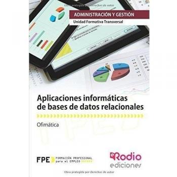 Aplicaciones informáticas de bases de datos relacionales. Ofimática (Tapa blanda).