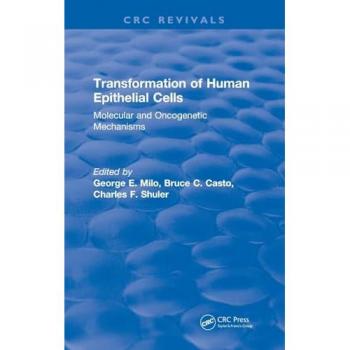 Transformation of Human Epithelial Cells (1992): Molecular and Oncogenetic Mechanisms (CRC Press Revivals)