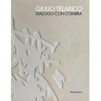 Giulio Telarico. Dialogo con l'ombra. Catalogo della mostra