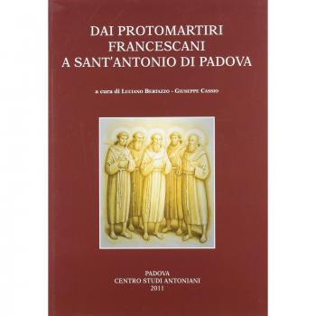 Dai protomartiri francescani a sant'Antonio di Padova. Atti della Giornata di studi