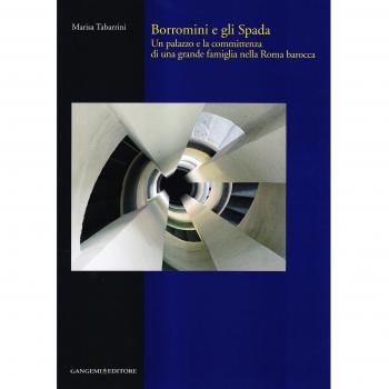 Borromini e gli Spada. Un palazzo e la committenza di una grande famiglia nella Roma barocca