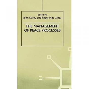 The Management of Peace Processes (Ethnic and Intercommunity Conflict