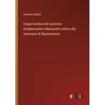 Elogio funebre del canonico Gianbernardino Mascaretti rettore del seminario di Ripatransone