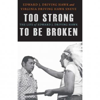Too Strong to Be Broken: The Life of Edward J. Driving Hawk (American Indian Lives)