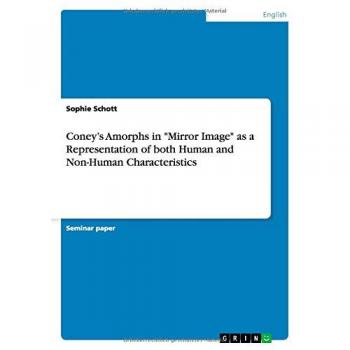Coney¿s Amorphs in Mirror Image as a Representation of both Human and Non-Human Characteristics